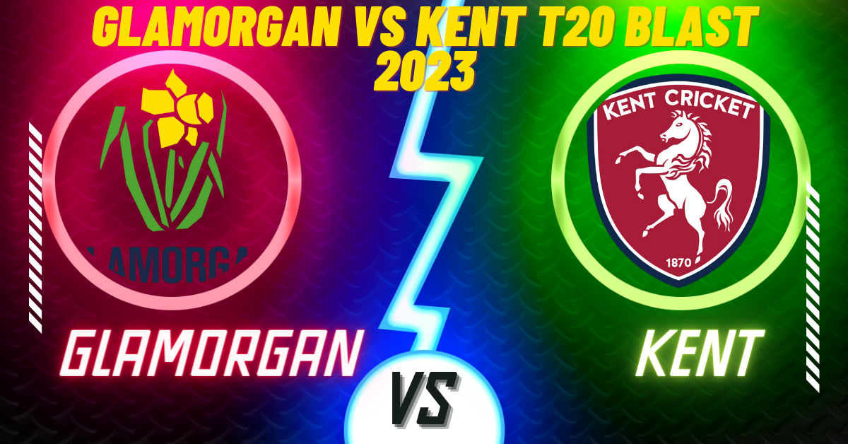 Glamorgan vs Kent T20 Blast 2023
