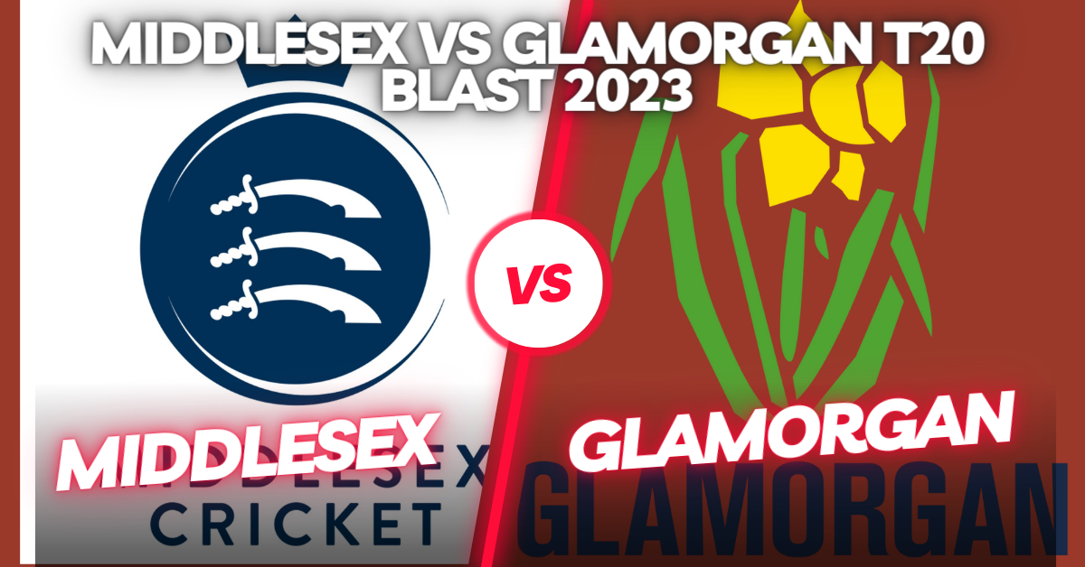 Middlesex vs Glamorgan T20 Blast 2023