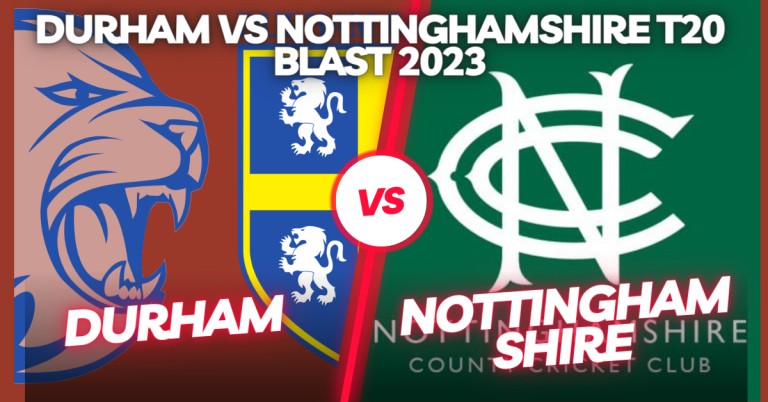 Durham vs Nottinghamshire T20 Blast 2023