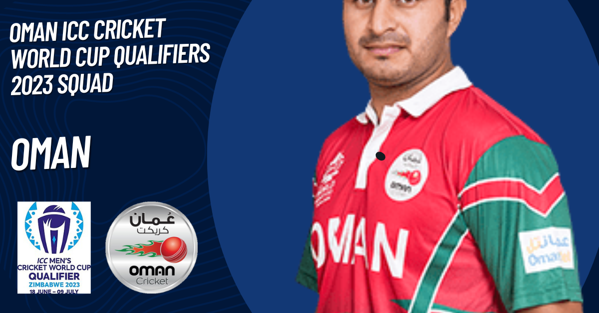 Oman ICC Cricket World Cup Qualifiers 2023 Squad