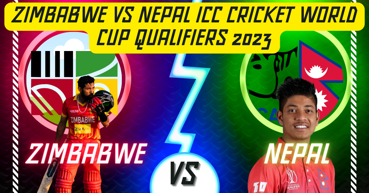 Zimbabwe vs Nepal ICC Cricket World Cup Qualifiers 2023