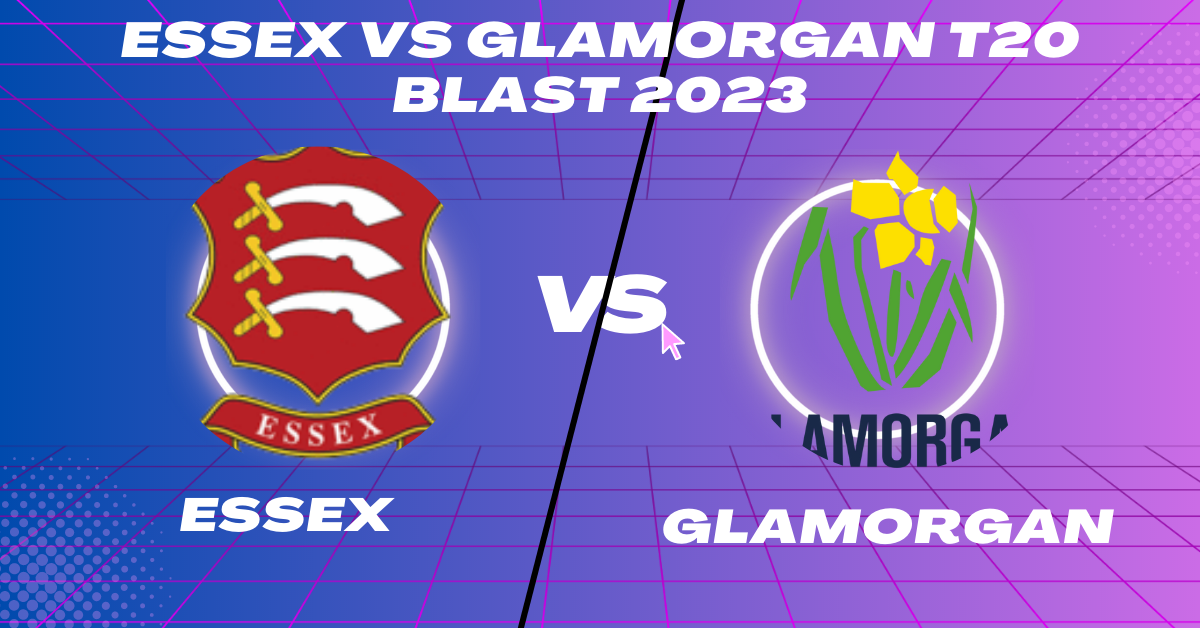 Essex vs Glamorgan T20 Blast 2023