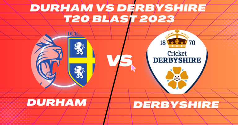 Durham vs Derbyshire T20 Blast 2023