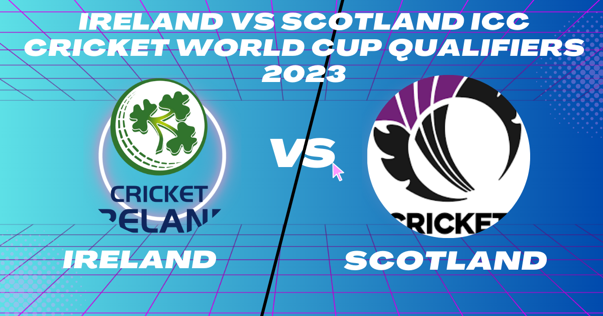 IRE vs SCO 7th Match Group B ICC CWC Qualifier 2023