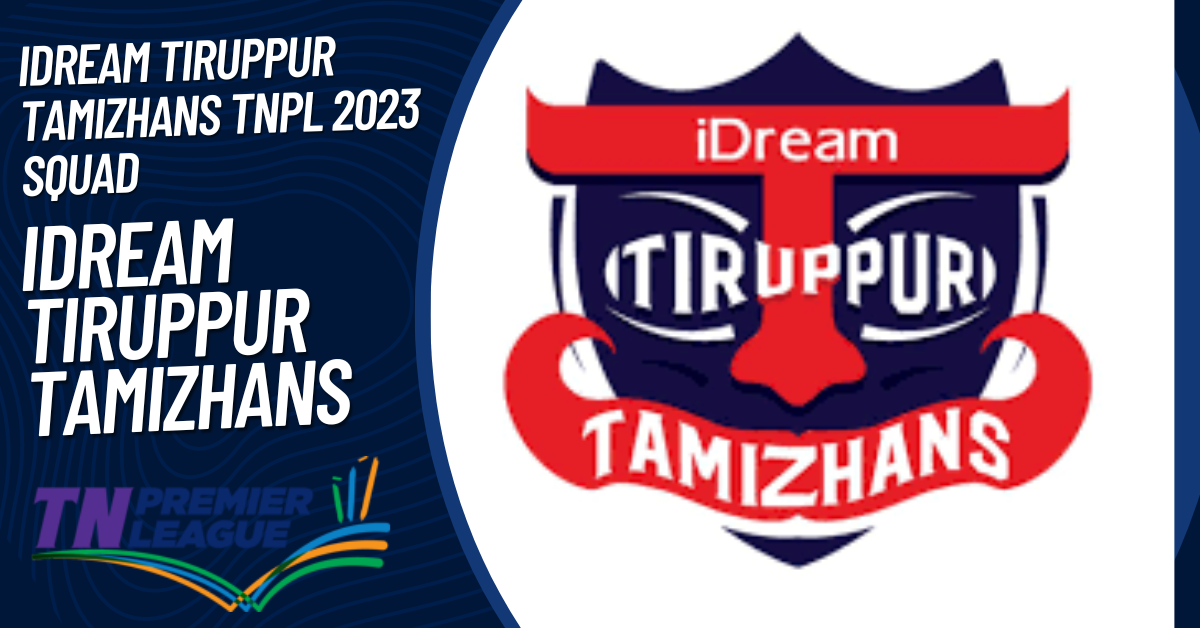 iDream Tiruppur Tamizhans TNPL 2023 Squad