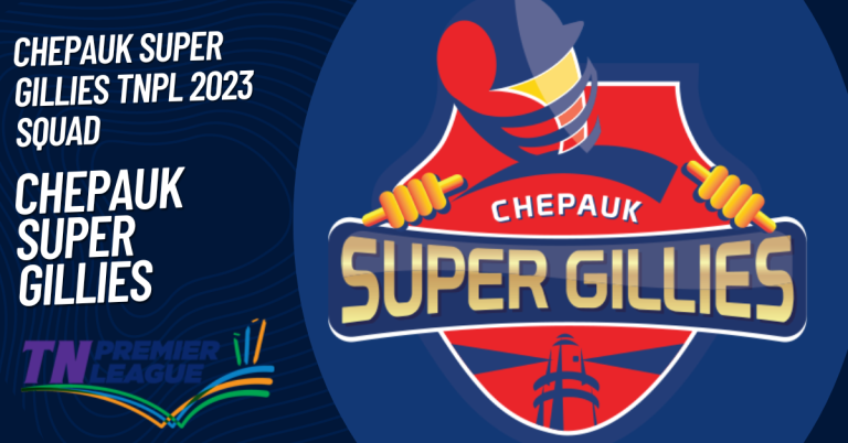 Chepauk Super Gillies TNPL 2023 Squad