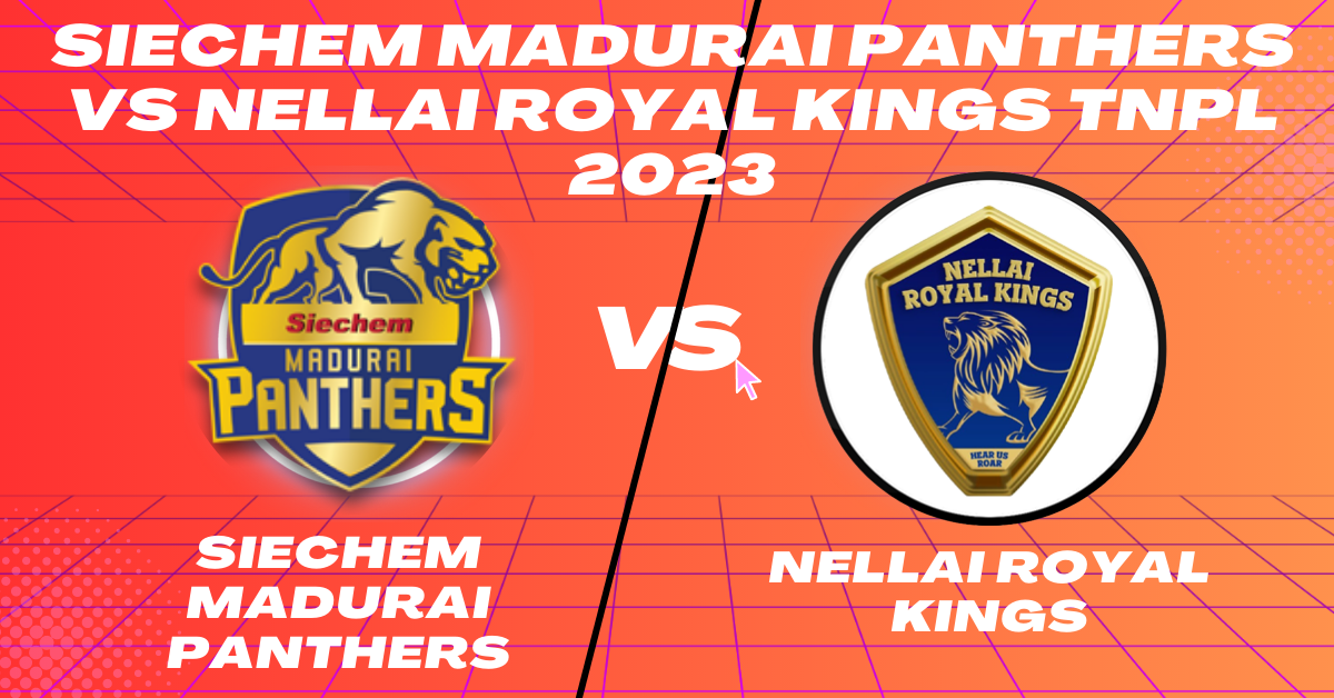 Siechem Madurai Panthers vs Nellai Royal Kings 3rd Match TNPL 2023