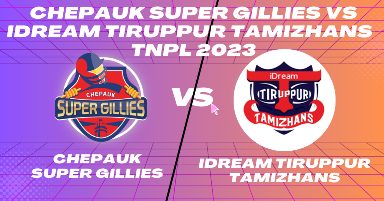 Chepauk Super Gillies vs IDream Tiruppur Tamizhans 5th Match TNPL 2023