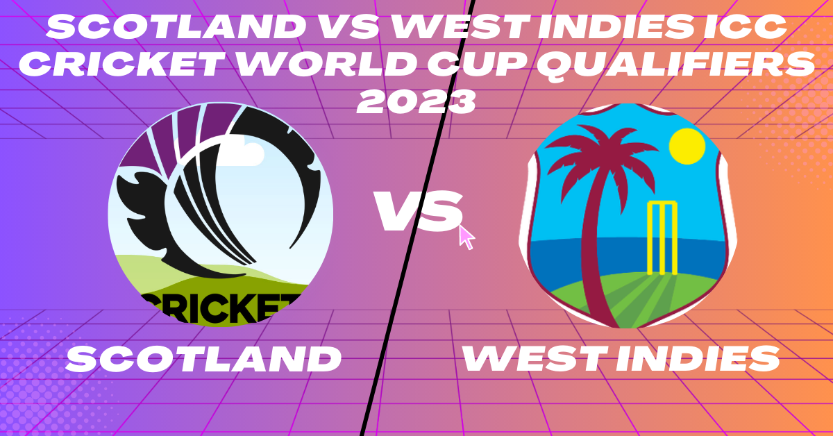 SCO vs WI Super Sixes Match 3 ICC CWC Qualifier 2023