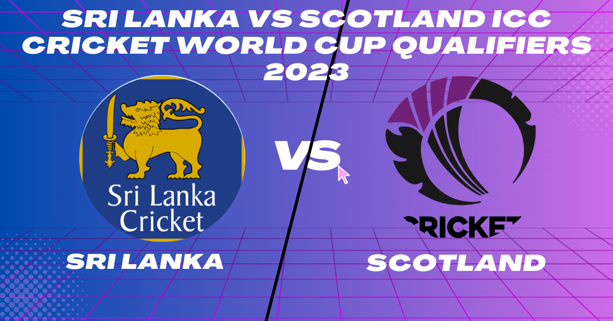 SRI vs SCO 19th Match Group B ICC CWC Qualifier 2023