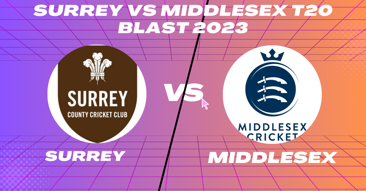Surrey vs Middlesex T20 Blast 2023