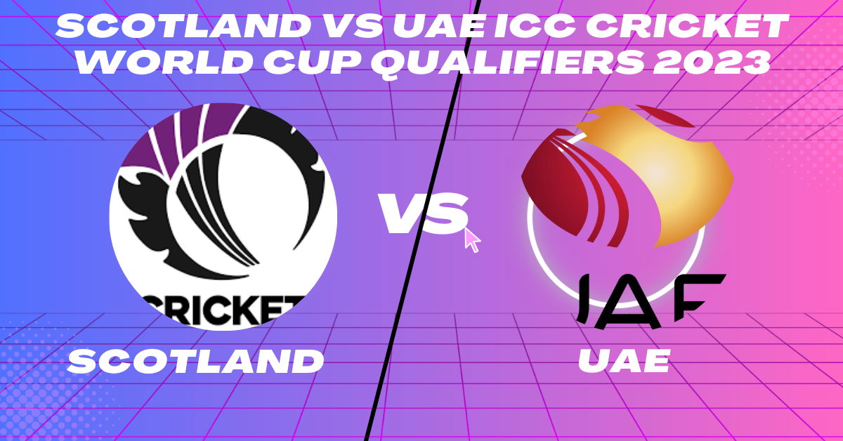 SCO vs UAE 12th Match Group B ICC CWC Qualifier 2023