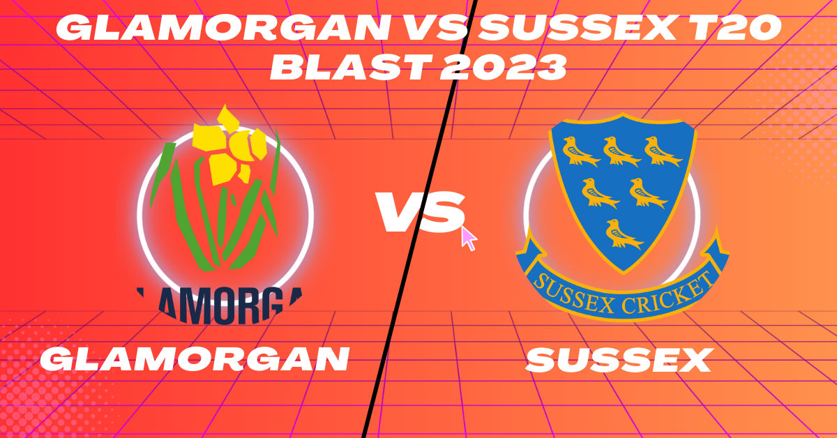 Glamorgan vs Sussex T20 Blast 2023