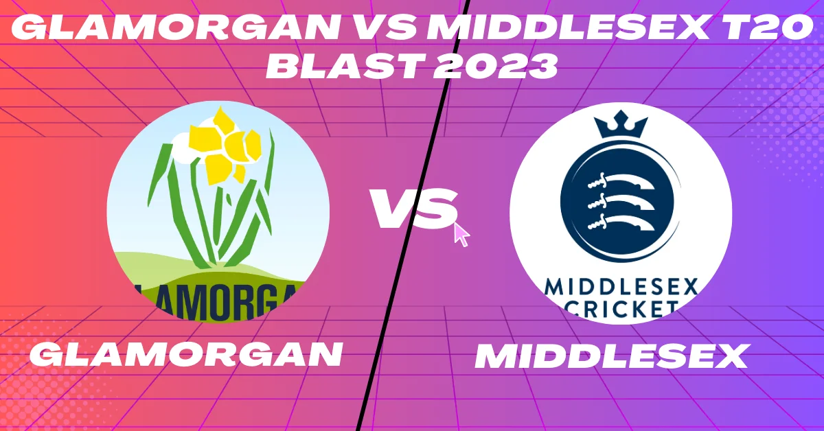 Glamorgan vs Middlesex T20 Blast 2023