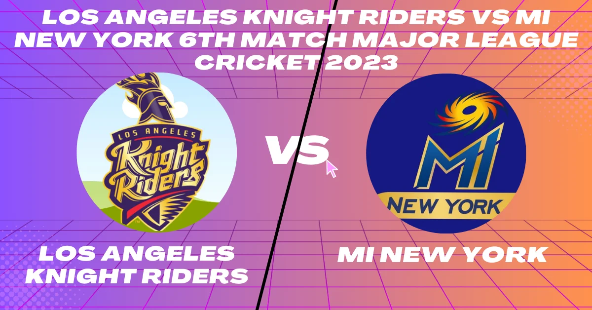 LAKR vs MINY 6th Match Major League Cricket 2023