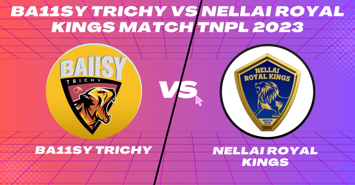 Trichy vs NRK 28th Match TNPL 2023