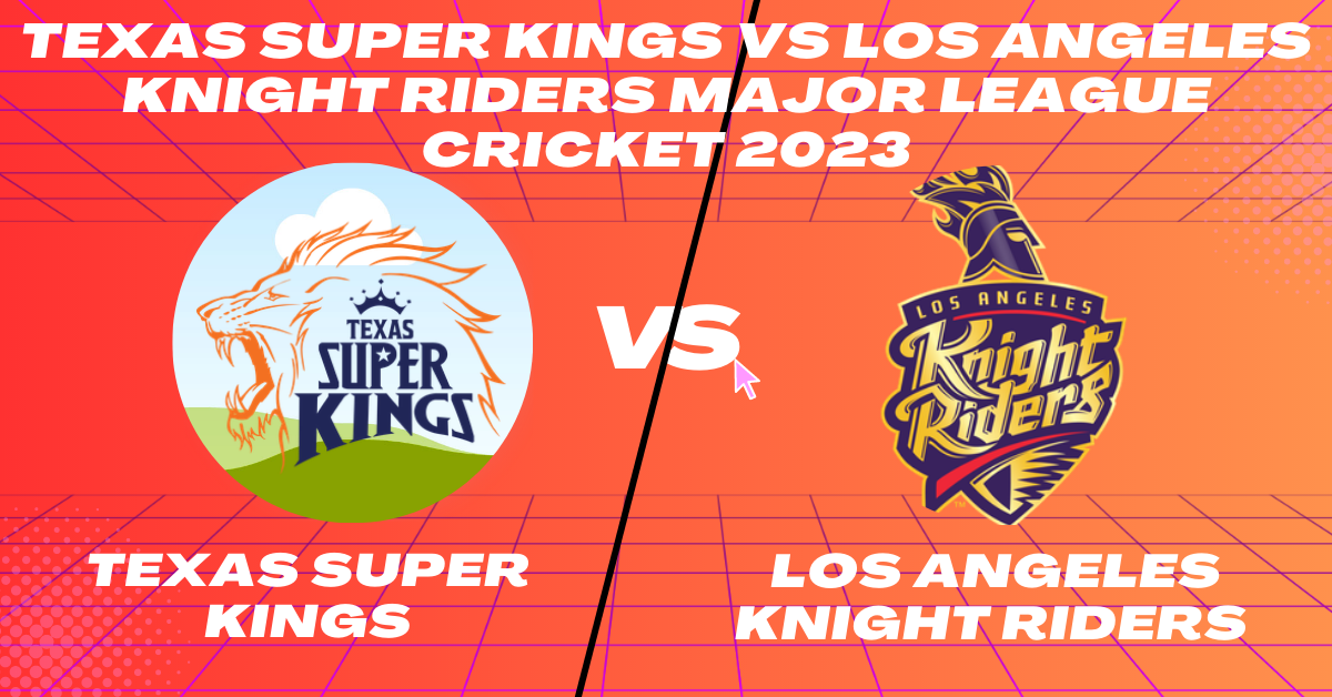 TSK vs LAKR 1st Match Major League Cricket 2023