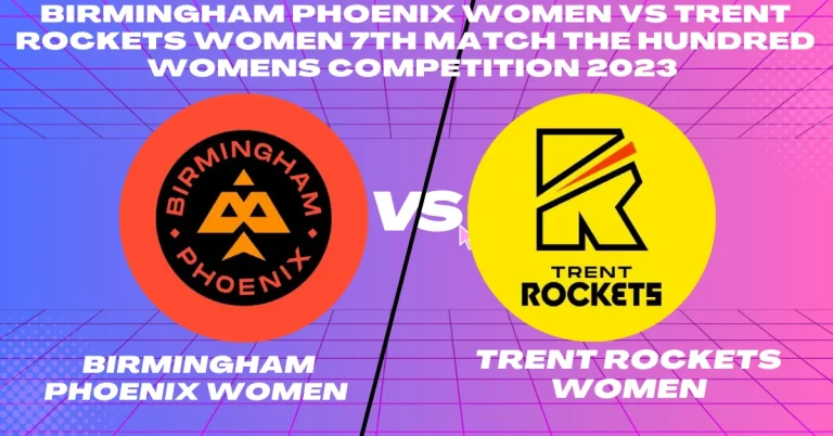 BPW vs TRW 7th Match The Hundred Women 2023