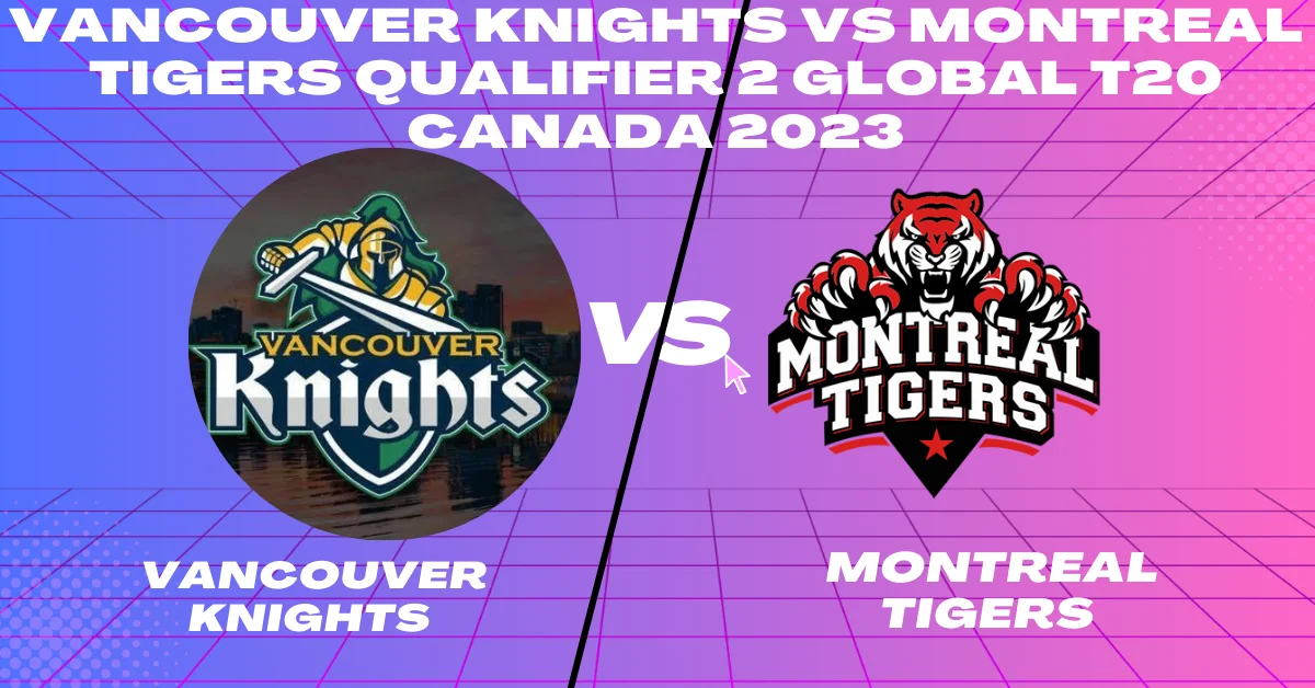 VCK vs MNT Qualifier 2 Match Global T20 Canada 2023