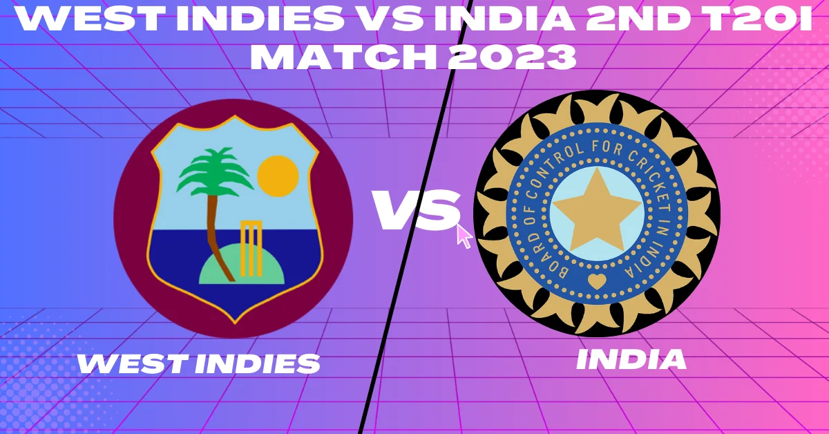 WI vs IND 2nd T20 Match 2023