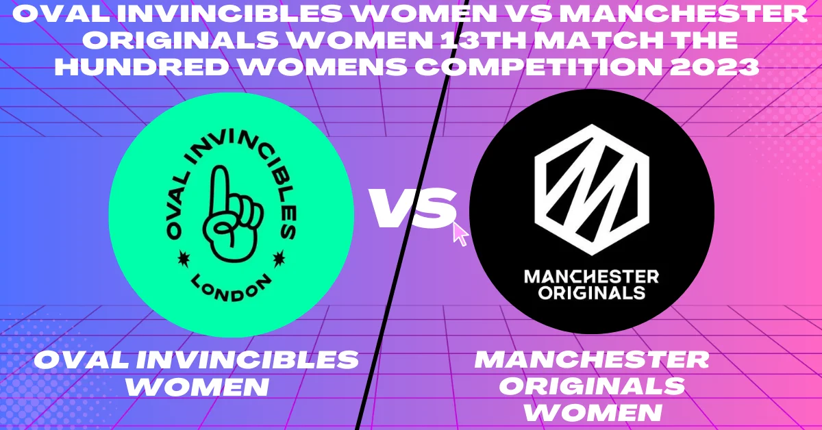 OIW vs MOW 13th Match The Hundred Women 2023