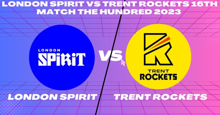 LS vs TR 16th Match The Hundred 2023