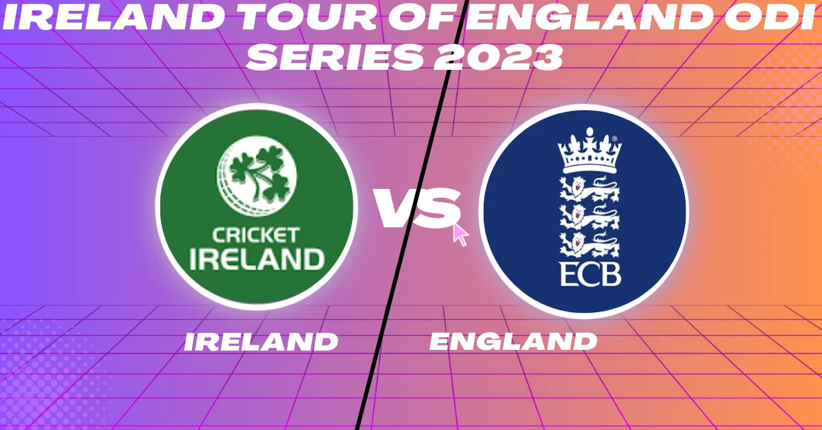 Ireland tour of England ODI Series 2023