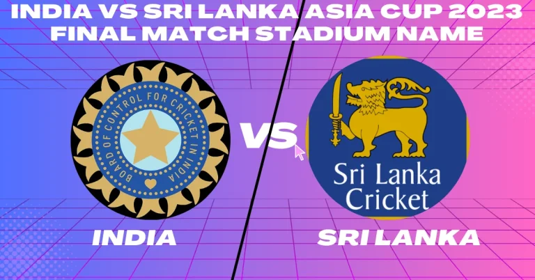India vs Sri Lanka Asia Cup 2023 Final Match Stadium Name