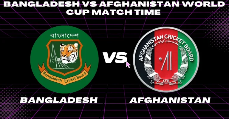 Bangladesh vs Afghanistan World Cup Match Time