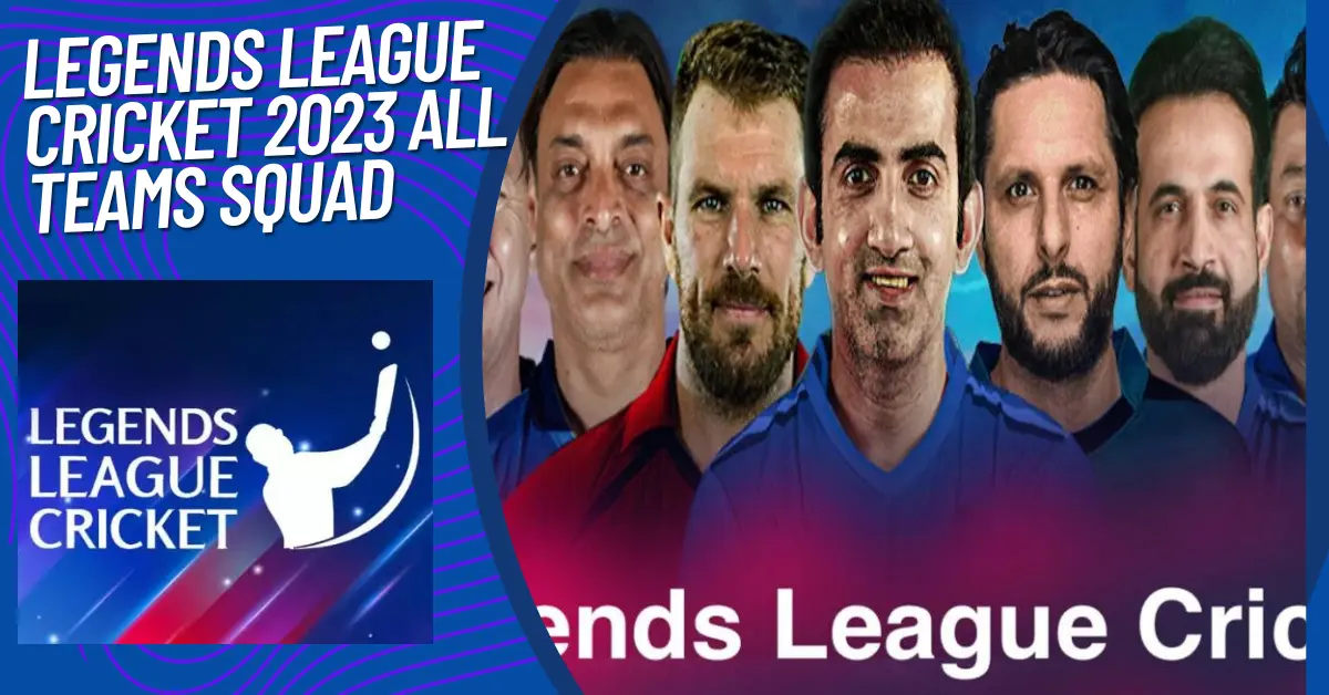 Legends League Cricket 2023 All Teams Squad
