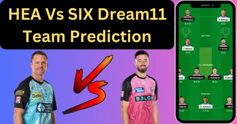 HEA Vs SIX Dream11 Prediction