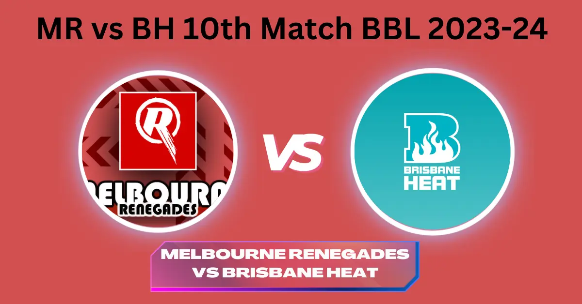 MR vs BH 10th Match BBL 2023-24