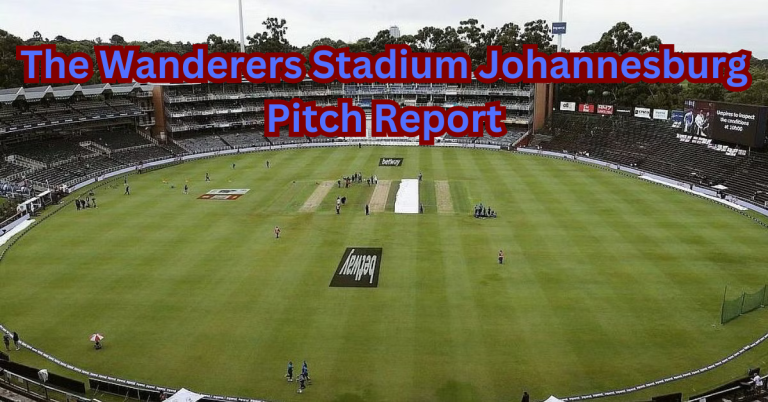The Wanderers Stadium Johannesburg Pitch Report