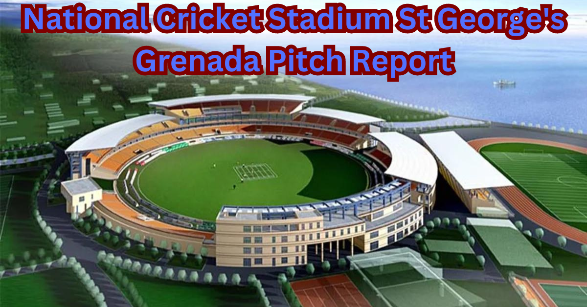 National Cricket Stadium St George's Grenada Pitch Report