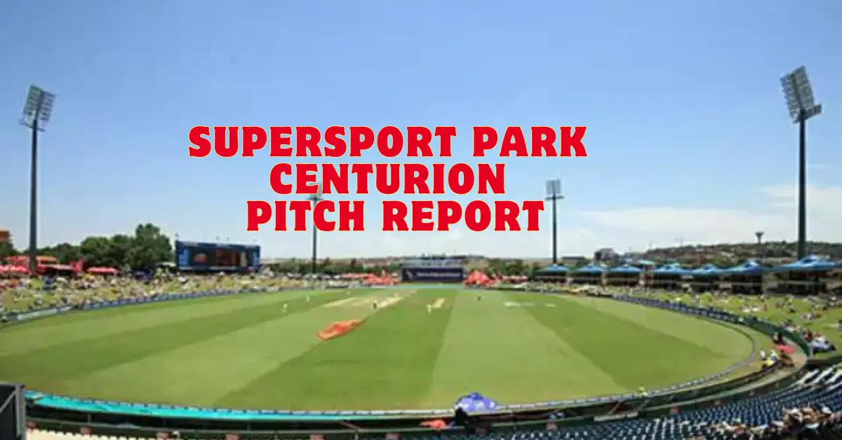 SuperSport Park Centurion Pitch Report