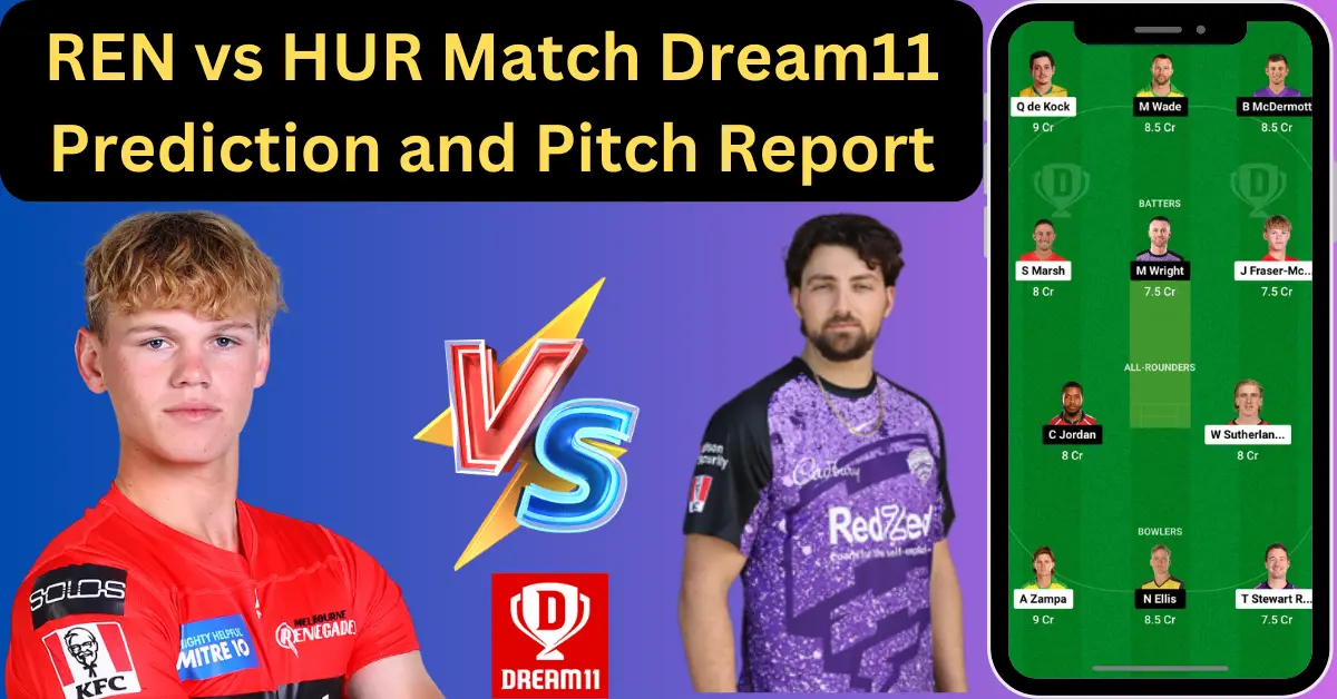 BBL 2023-24 REN vs HUR Match Dream11 Prediction and Pitch Report