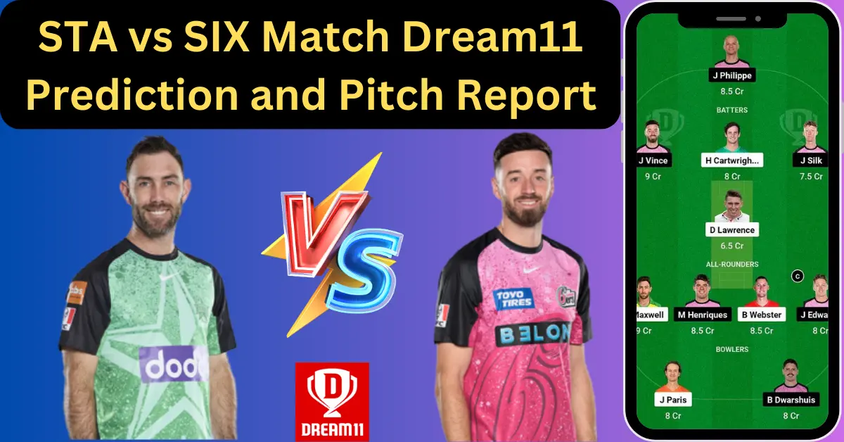 STA vs SIX Match Dream11 Prediction and Pitch Report