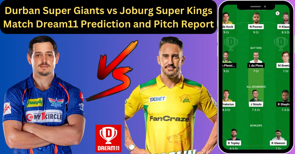 DSG vs JSK 7th Match SA20 2024 Match Prediction, Dream 11 team, Pitch Report, Squad, Venue, Time and Date, Playing XI | Durban Super Giants vs Joburg Super Kings 7th Match Prediction SA20 2024