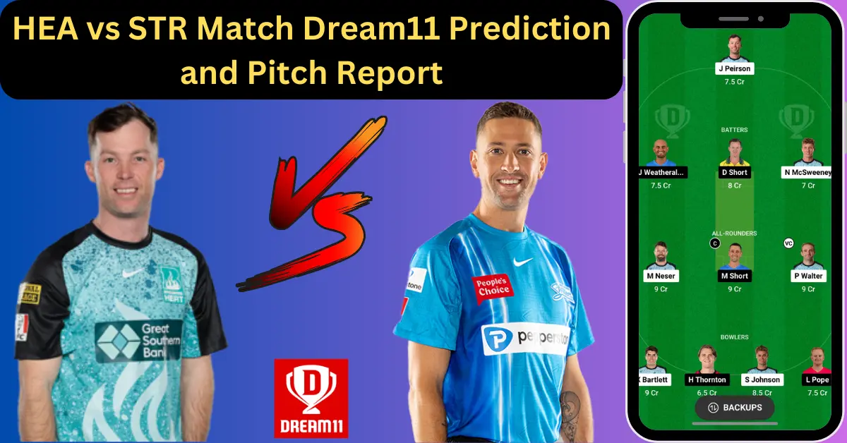HEA vs STR Match Dream11 Prediction and Pitch Report