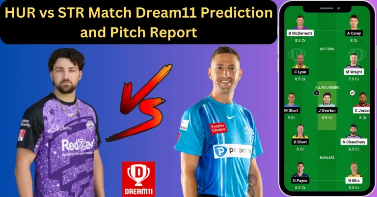 BBL 2023-24: HUR vs STR Match Dream11 Prediction and Pitch Report