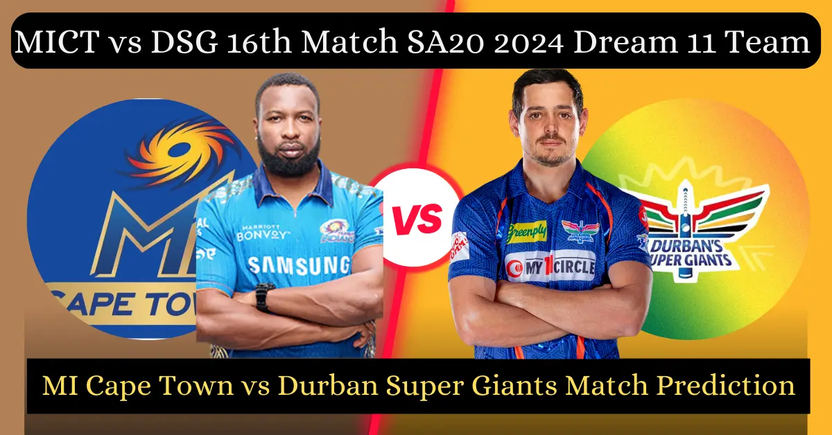 MICT vs DSG 16th Match SA20 2024