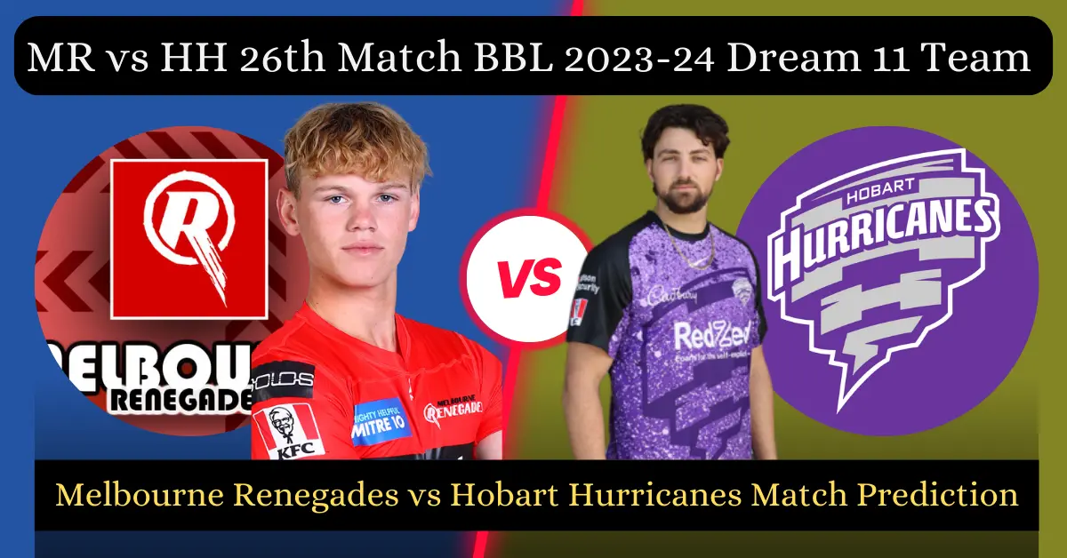 MR vs HH 26th Match BBL 2023-24