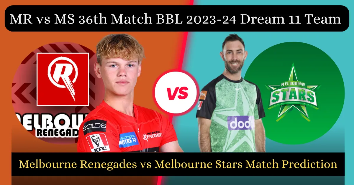 MR vs MS 36th Match BBL 2023-24