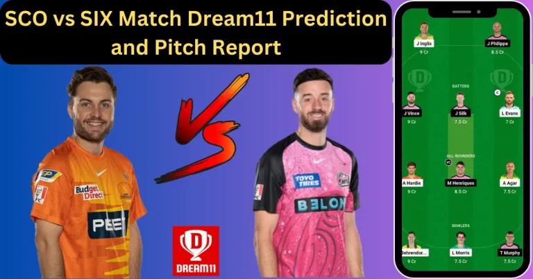 BBL 2023-24: SCO vs SIX Match Dream11 Prediction and Pitch Report