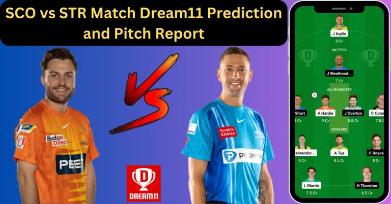 BBL 2023-24: SCO vs STR Match Dream11 Prediction and Pitch Report