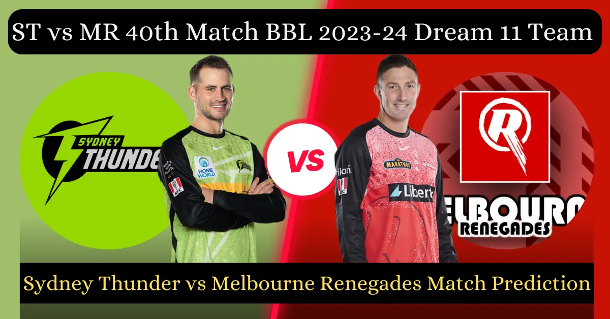 ST vs MR 40th Match BBL 2023-24