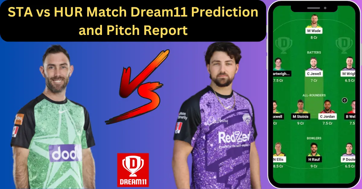 STA vs HUR Match Dream11 Prediction and Pitch Report