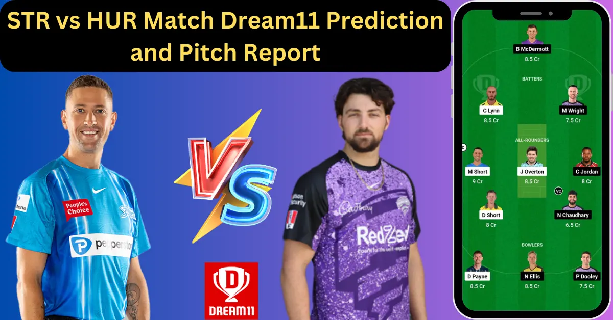 STR vs HUR Match Dream11 Prediction and Pitch Report