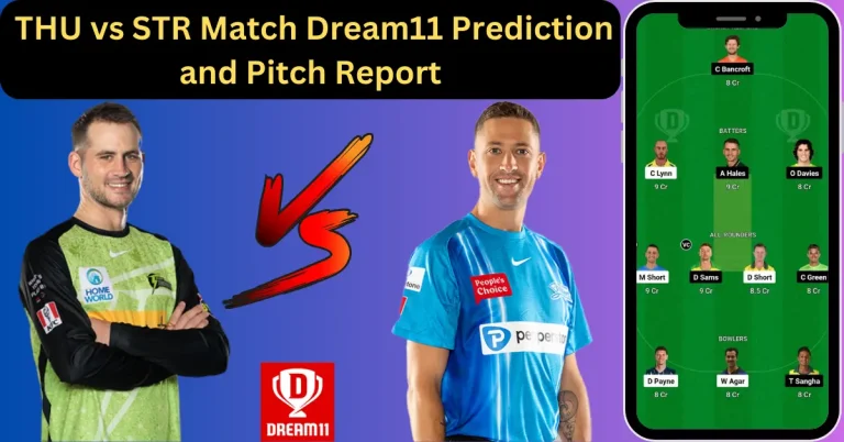 THU vs STR Match Dream11 Prediction and Pitch Report