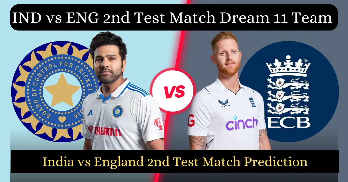 IND vs ENG 2nd Test Match Dream11 Prediction